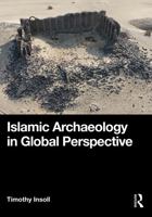 Islamic Archaeology in Global Perspective 0367477297 Book Cover