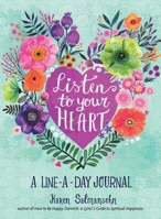Listen to Your Heart: A Line-a-Day Journal 1524855669 Book Cover
