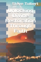 Unlocking Divine Restoration Through Faith B0FKNKB8FV Book Cover