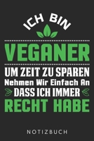 Ich Bin Veganer Um Zeit Zu Sparen Nehmen Wir Einfach An Dass Ich Immer Recht Habe: Din A5 Heft (Kariert) Mit Karos Für Veganer | Notizbuch Tagebuch ... Fleischlos Ernährng Notebook (German Edition) 1677688858 Book Cover