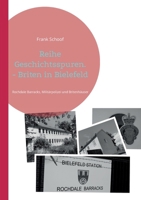 Reihe Geschichtsspuren. - Briten in Bielefeld: Rochdale Barracks, Militärpolizei und Britenhäuser 3756808025 Book Cover