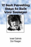 10 Best Parenting Ways to Ruin Your Teenager 0971576556 Book Cover