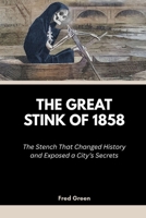 The Great Stink of 1858: The Stench That Changed History and Exposed a City’s Secrets B0FV39SDHQ Book Cover