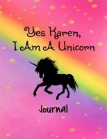 Yes Karen, I Am A Unicorn: Journal 1656574047 Book Cover