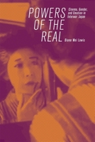 Powers of the Real: Cinema, Gender, and Emotion in Interwar Japan 0674241150 Book Cover