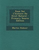 Essai Sur L'histoire Du Droit Naturel 1017762589 Book Cover