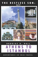 The Restless Son: Athens to Istanbul: Adventures in Solo Travel 1729074243 Book Cover