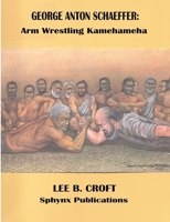 GEORGE ANTON SCHAEFFER: Arm Wrestling Kamehameha 0985890819 Book Cover