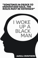 I Woke Up A Black Man 1706801947 Book Cover