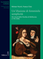 Un'illusione Di Femminile Semplicita: Gli Annali Delle Orsoline Di Bellinzona (1730-1848) 8833137791 Book Cover