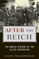 After the Reich: The Brutal History of Allied Occupation 0465003370 Book Cover
