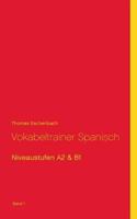 Vokabeltrainer Spanisch: Niveaustufen A2 & B1 (Band1) 3741261653 Book Cover
