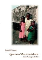 Agnes und ihre Landsleute: Eine Reisegeschichte 3833406836 Book Cover