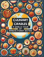 Culinary Cradles: A World Tour of Baby's First Bites null Book Cover