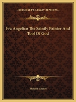 Fra Angelico The Saintly Painter And Tool Of God 1419187422 Book Cover