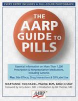 The AARP Guide to Pills: Essential Information on More Than 1,200 Prescription & Nonprescription Medications, Including Generics, Side Effects & Drug Interactions (AARP) 1402744463 Book Cover