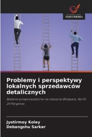 Problemy i perspektywy lokalnych sprzedawców detalicznych: Badanie przeprowadzone na obszarze Bhatpara, North 24 Parganas (Polish Edition) 6208804302 Book Cover