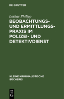 Beobachtungs- Und Ermittlungspraxis Im Polizei- Und Detektivdienst 3111165272 Book Cover