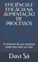 EFICIÊNCIA E EFICÁCIA NA ALIMENTAÇÃO DE PROCESSOS: O dinheiro da sua empresa pode esta indo pro ralo (Meu artigo TCC) (Portuguese Edition) 1521870543 Book Cover