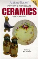 Antique Trader Pottery & Porcelain Ceramics Price Guide (Antique Trader Pottery and Porcelain Ceramics Price Guide) 0896894185 Book Cover