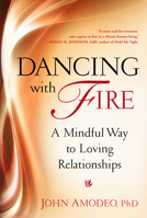 Dancing with Fire: A Mindful Way to Loving Relationships 0835609146 Book Cover
