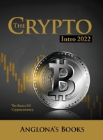 The Crypto Intro 2022: The Basics of Cryptocurrency 1803347937 Book Cover