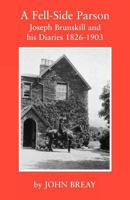 A Fell-Side Parson: Joseph Brunskill and His Diaries 1826-1903 185311104X Book Cover