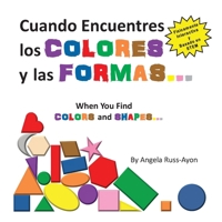 Cuando Encuentres Los Colores y Las Formas: Una Experiencia Físicamente Interactiva Basada en STEM (Spanish Edition) 1958627844 Book Cover