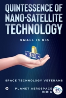 Quintessence of Nano-Satellite Technology: Small is Big 1649516622 Book Cover