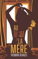 Au nom de la mère B09WCHD1DL Book Cover
