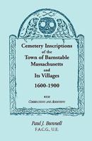 Cemetery inscriptions of the town of Barnstable, Massachusetts and its villages, 1600-1900 0788401769 Book Cover