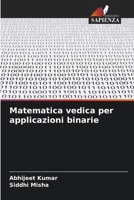 Matematica vedica per applicazioni binarie (Italian Edition) 6209554326 Book Cover