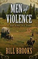 Men of Violence: A John Henry Cole Story 1470861593 Book Cover