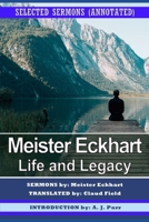 Meister Eckhart: Life and Legacy: Selected Sermons (Annotated) B098WK2J58 Book Cover