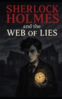 Sherlock Holmes: and the Web of Lies B0FP8VRSKJ Book Cover