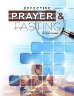 Effective Prayer and Fasting Study Guide 1721911367 Book Cover