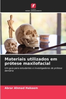 Materiais utilizados em prótese maxilofacial: Um guia para estudantes e investigadores de prótese dentária (Portuguese Edition) 6208783399 Book Cover