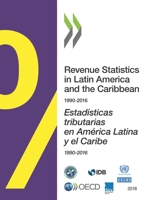 Revenue Statistics in Latin America and the Caribbean 2018: Edition 2018 9264292225 Book Cover