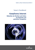 Kampfarena Internet: Webseiten der Rechten und Linken aus deutscher und polnischer Perspektive. (Studies in the New Humanities / Studien zu Neuen Geisteswissenschaften, 8) (German Edition) 3631915535 Book Cover