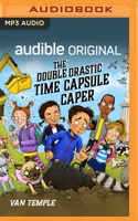 The Double Drastic Time Capsule Caper 1713644126 Book Cover