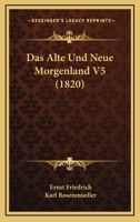 Das Alte Und Neue Morgenland V5 (1820) 1166760138 Book Cover