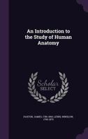 An Introduction to the Study of Human Anatomy 1165314428 Book Cover