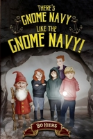 There's Gnome Navy Like the Gnome Navy! 1787885755 Book Cover
