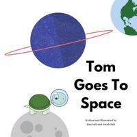 Tom Goes To Space: The Adventures of Tom Tortoise 1719287503 Book Cover