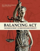 Balancing Act: The Horse in Sport - An Irreconcilable Conflict? 1570765294 Book Cover