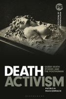 Death Activism: Queer Death Studies and the Posthuman 1350376183 Book Cover