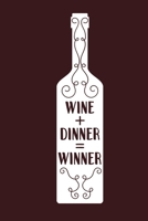 Wine + Dinner = Winner: Blank Lined Notebook Diary: Wine Lovers Gift Tasting Journal For Women Men 6x9 110 Blank Pages Plain White Paper Soft Cover Book 1705947743 Book Cover