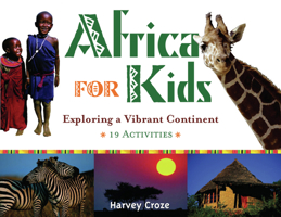 Africa for Kids: Exploring a Vibrant Continent, 19 Activities (For Kids series) 1556525982 Book Cover