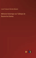 Mémoire historique sur l'abbaye de Baume-les-Dames (French Edition) 3385035767 Book Cover