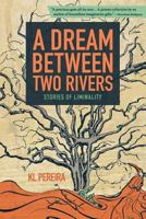 A Dream Between Two Rivers: Stories of Liminality 0692864687 Book Cover